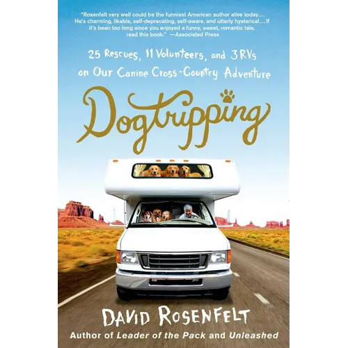 Dogtripping: 25 Rescues, 11 Volunteers, and 3 RVs on Our Canine Cross-Country Adventure