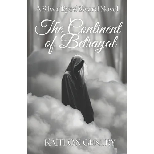 The Continent of Betrayal: A Silver Eyed Sword Novel