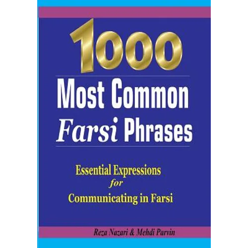 1000 Most Common Farsi Phrases: Essential Expressions for Communicating in Farsi