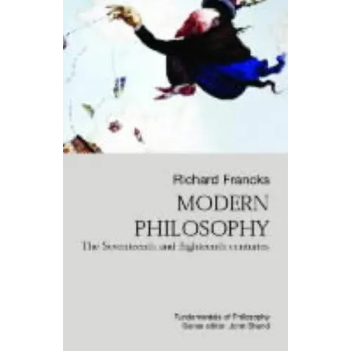 Modern Philosophy: The Seventeenth and Eighteenth Centuries