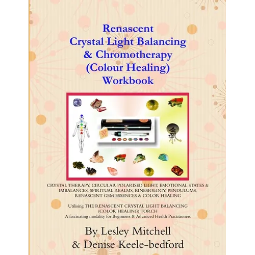 Renascent Crystal Light Balancing & Chromotherapy (Colour Healing) Workbook