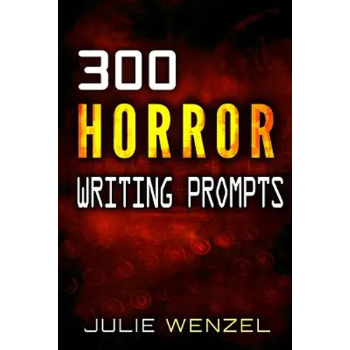 300 Horror Writing Prompts