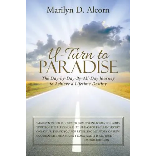 U-Turn to Paradise: The Day-By-Day-By-All-Day Journey to Achieve a Lifetime Destiny