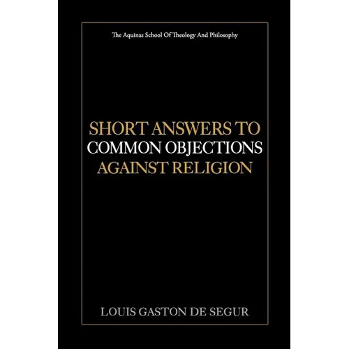 Short Answers to Common Objections Against Religion