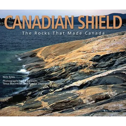 Canadian Shield: The Rocks That Made Canada