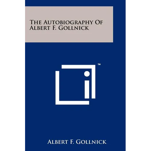 The Autobiography of Albert F. Gollnick
