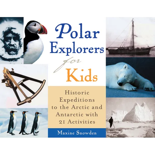 Polar Explorers for Kids: Historic Expeditions to the Arctic and Antarctic with 21 Activities Volume 5