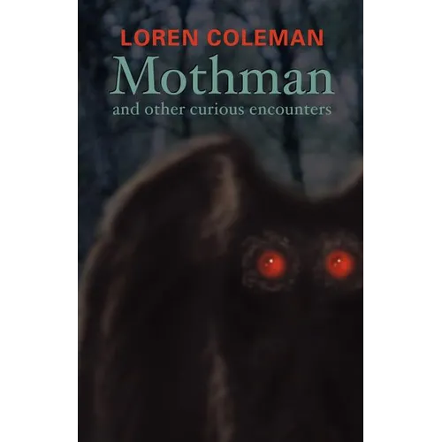 Mothman and Other Curious Encounters