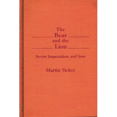 The Bear and the Lion: Soviet Imperialism and Iran