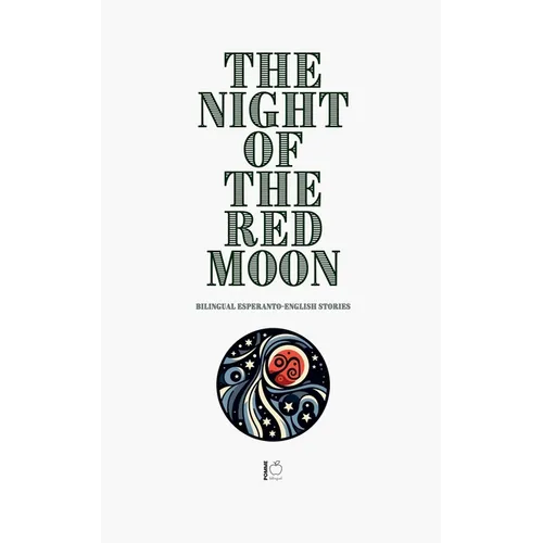 The Night of the Red Moon: Bilingual Esperanto-English Stories