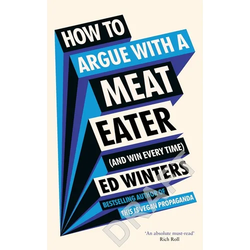 How to Argue with a Meat Eater (and Win Every Time)