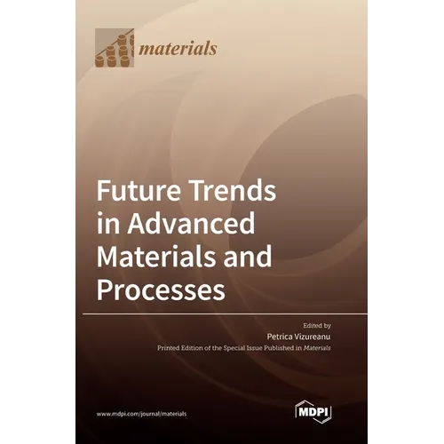 Future Trends in Advanced Materials and Processes