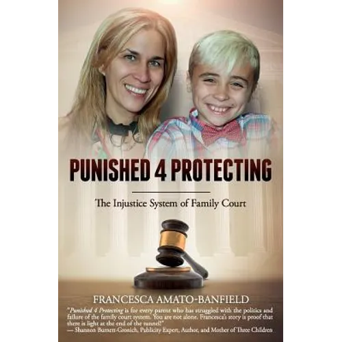Punished 4 Protecting: The Injustice System of Family Court