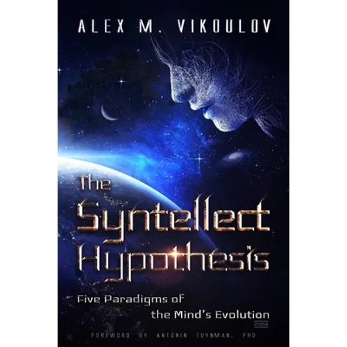 The Syntellect Hypothesis: Five Paradigms of the Mind's Evolution