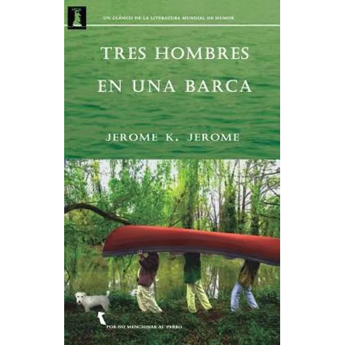 Tres hombres en una barca: (Por no mencionar al perro)