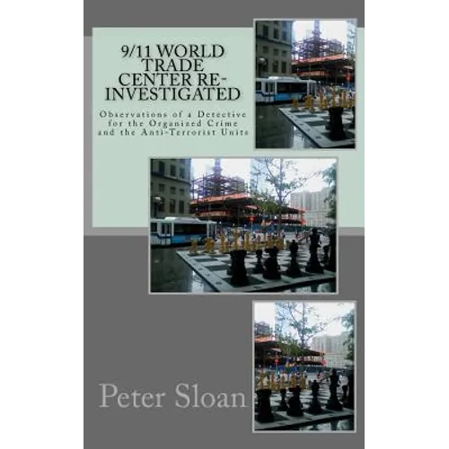 9/11 World Trade Center Re-Investigated: Observations of a Detective for the Organized Crime and the Anti-Terrorist Units