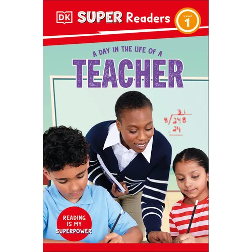 DK Super Readers Level 1 a Day in the Life of a Teacher