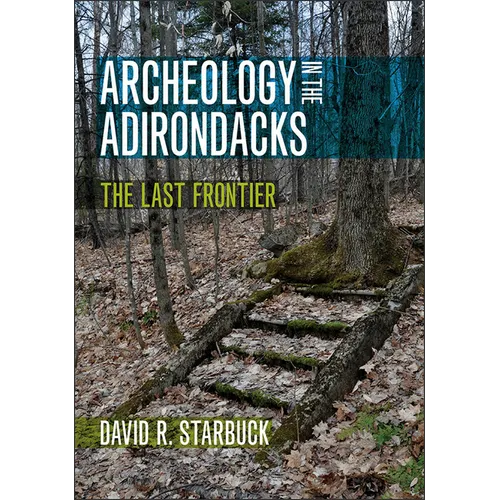Archeology in the Adirondacks: The Last Frontier