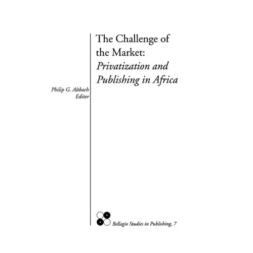 The Challenge of the Market: Privatization and Publishing in Africa