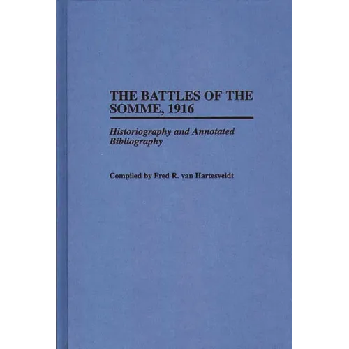 The Battles of the Somme, 1916: Historiography and Annotated Bibliography
