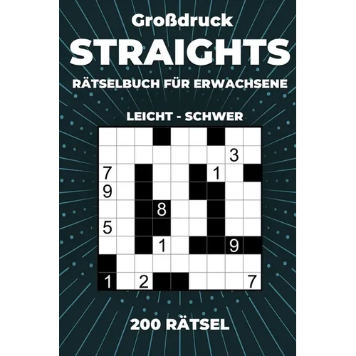 Großdruck Straights Rätselbuch für Erwachsene - 200 Rätsel Leicht bis Schwer: Str8ts Zahlenrätsel zum Ausfüllen mit Lösungen