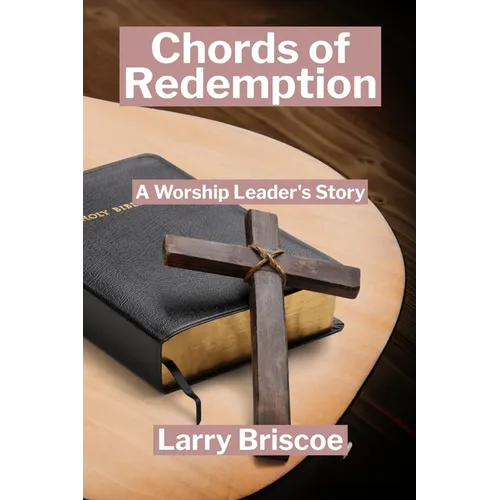 Chords of Redemption: A Worship Leader's Story