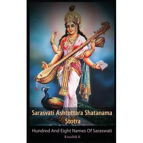 Sarasvati Ashtottara Shatanama Stotra: Hundred and Eight Names of Sarasvati