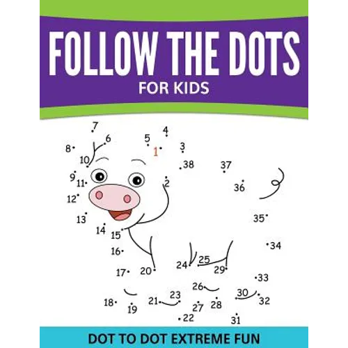 Follow The Dots For Kids: Dot To Dot Extreme Fun