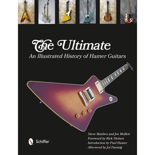The Ultimate: An Illustrated History of Hamer Guitars