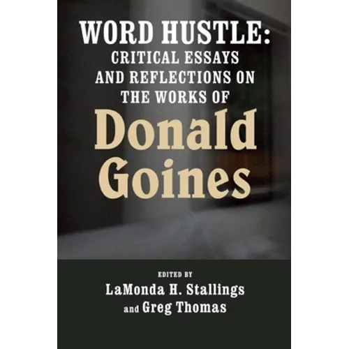 Word Hustle: Critical Essays and Reflections on the Works of Donald Goines