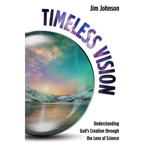 Timeless Vision: Understanding God's Creation Through the Lens of Science