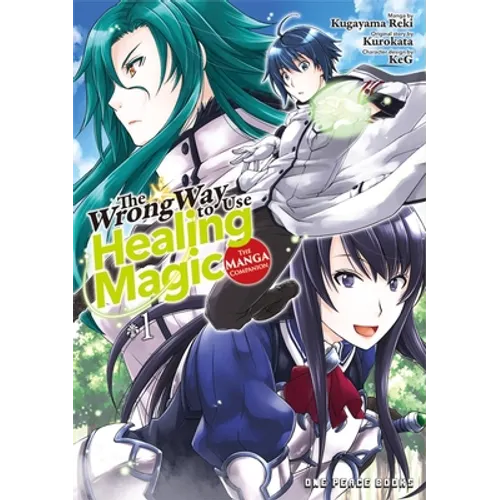 The Wrong Way to Use Healing Magic Volume 1: The Manga Companion