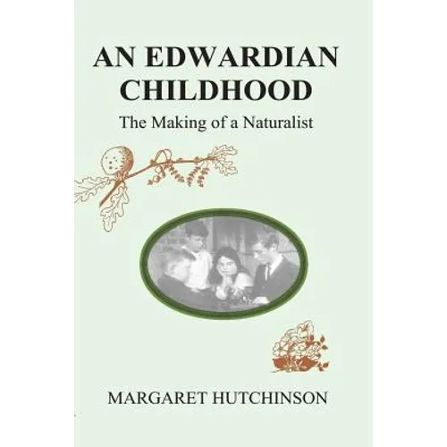 An Edwardian Childhood: The Making of a Naturalist