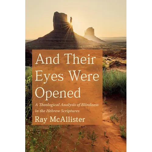 And Their Eyes Were Opened: A Theological Analysis of Blindness in the Hebrew Scriptures