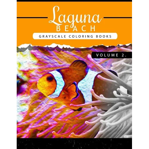 Laguna Beach Volume 2: Sea, Lost Ocean, Dolphin, Shark Grayscale coloring books for adults Relaxation Art Therapy for Busy People (Adult Colo