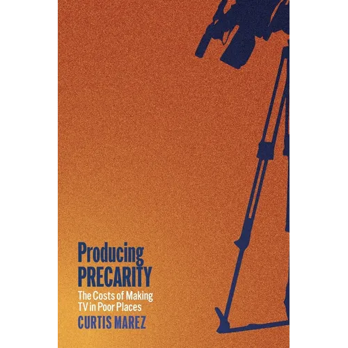 Producing Precarity: The Costs of Making TV in Poor Places
