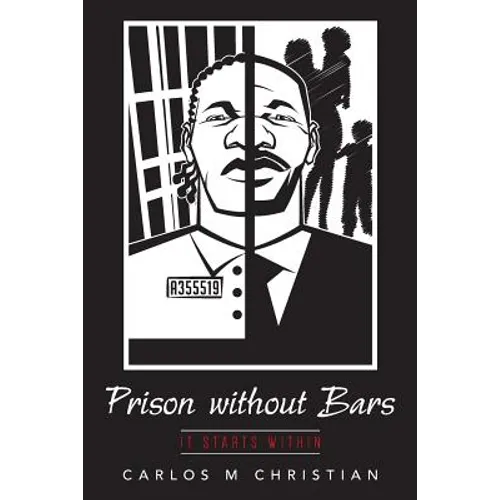 Prison without Bars: It Starts Within