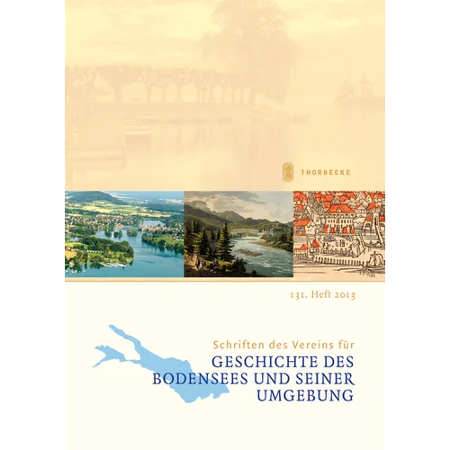 Schriften Des Vereins Fur Geschichte Des Bodensees Und Seiner Umgebung: 131. Heft 2013
