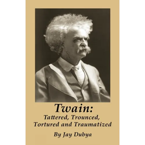 Twain: Tattered, Trounced, Tortured and Traumatized