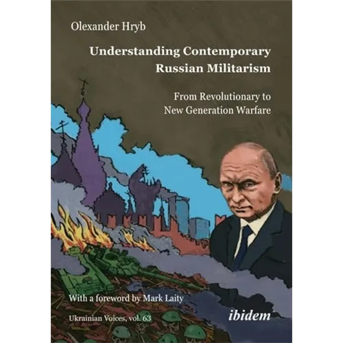 Understanding Contemporary Russian Militarism: From Revolutionary to New Generation Warfare
