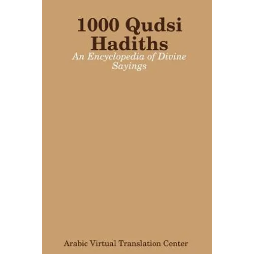 1000 Qudsi Hadiths: An Encyclopedia of Divine Sayings