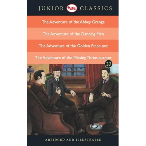 Junior Classic - Book 20 (The Adventure of the Abbey Grange, The Adventure of the Dancing Men, The Adventure of the Golden Pince-Nez, The Adventure of