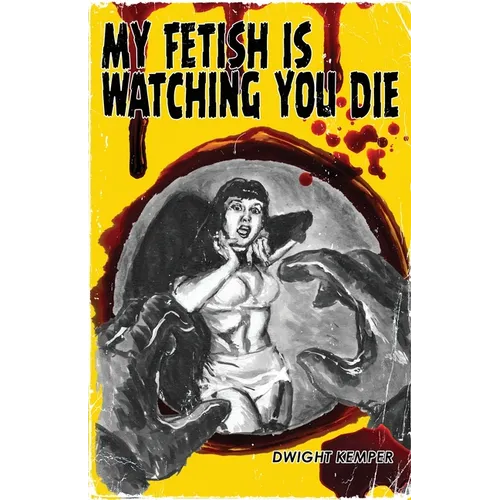 My Fetish Is Watching You Die
