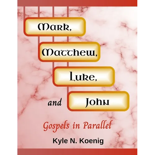 Mark, Matthew, Luke, and John: Gospels in Parallel