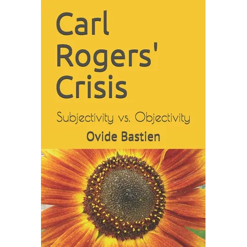 Carl Rogers' Crisis: Subjectivity vs. Objectivity