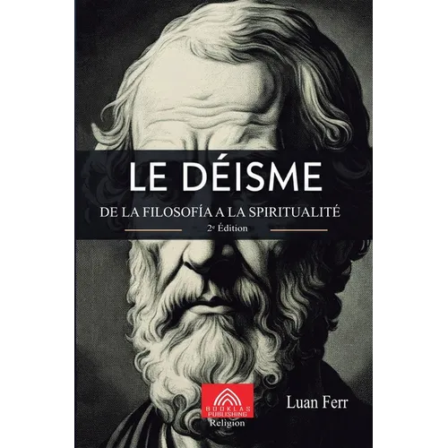 Le Déisme: De la Philosophie à la Spiritualité