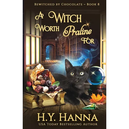 A Witch Worth Praline For: Bewitched By Chocolate Mysteries - Book 8