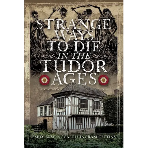 Strange Ways to Die in the Tudor Ages