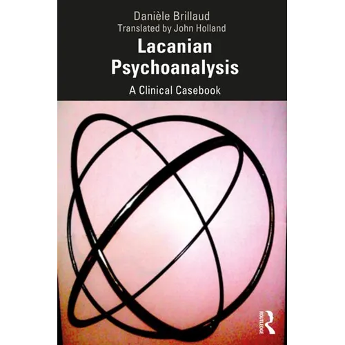 Lacanian Psychoanalysis: A Clinical Casebook
