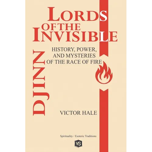 Djinn - Lords of the Invisible - History, Power, and Mysteries of the Race of Fire